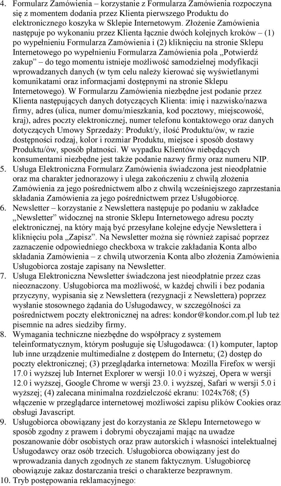 Formularza Zamówienia pola Potwierdź zakup do tego momentu istnieje możliwość samodzielnej modyfikacji wprowadzanych danych (w tym celu należy kierować się wyświetlanymi komunikatami oraz
