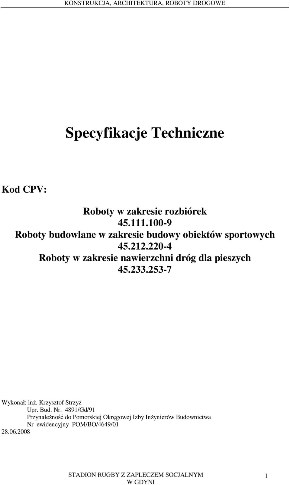 220-4 Roboty w zakresie nawierzchni dróg dla pieszych 45.233.253-7 Wykonał: in.