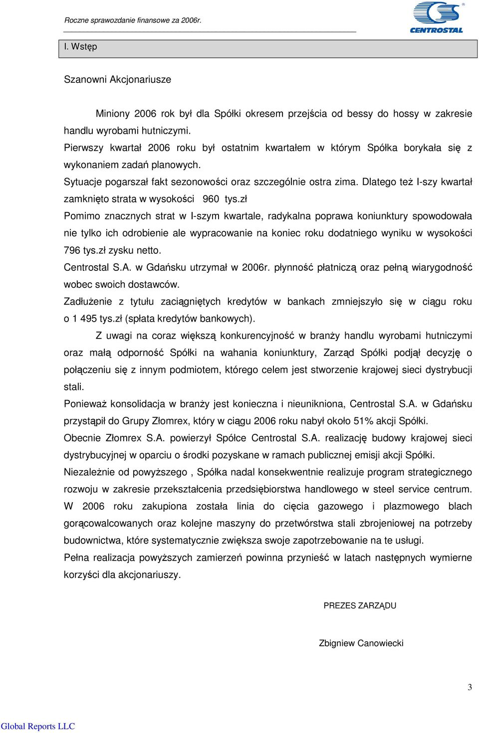 Dlatego te I-szy kwartał zamknito strata w wysokoci 960 tys.