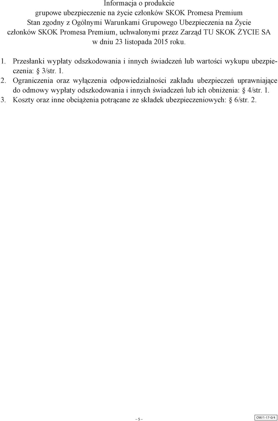 Przesłanki wypłaty odszkodowania i innych świadczeń lub wartości wykupu ubezpieczenia: 3/str. 1. 2.