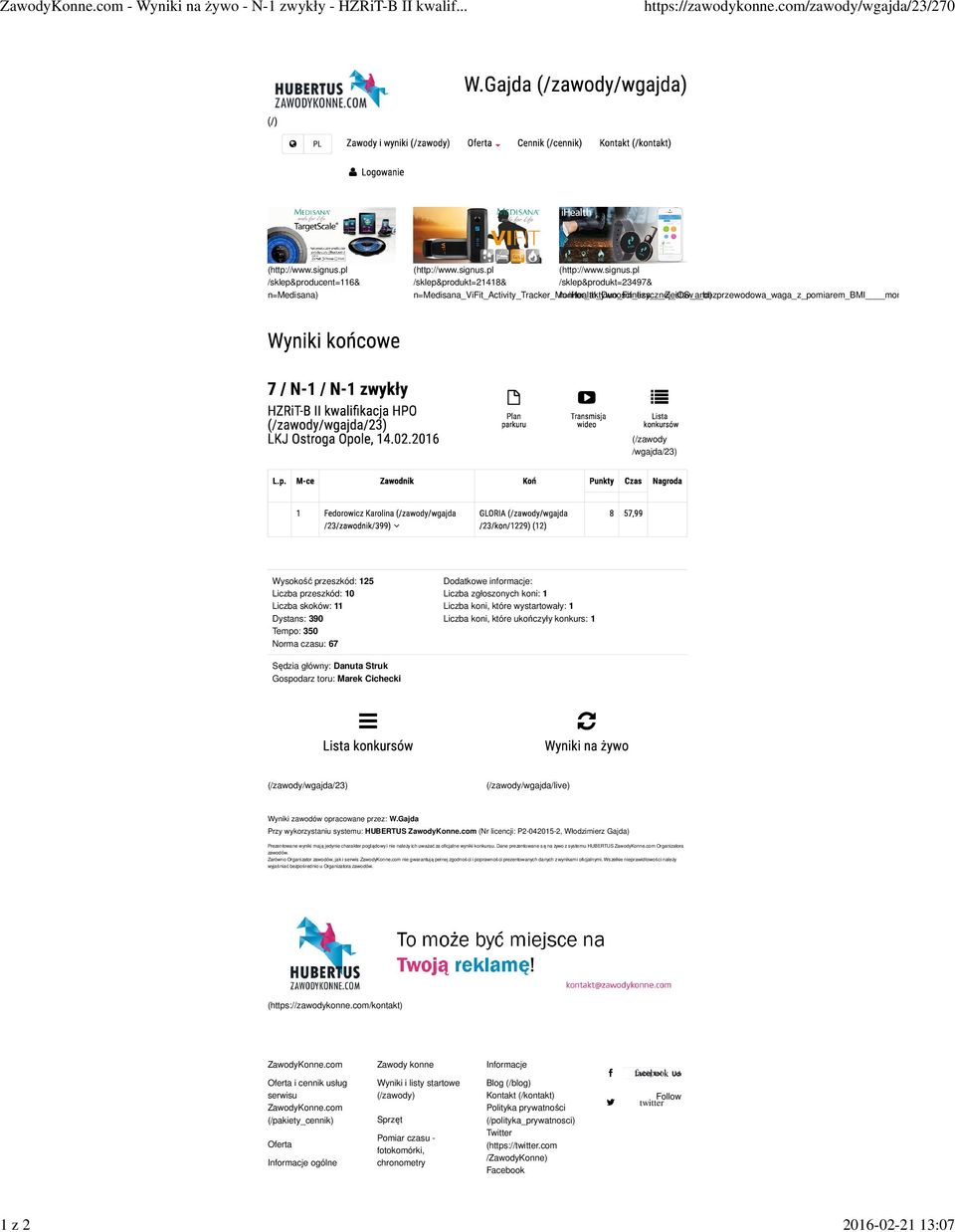 n=ihealth_duo_fitness Zestaw bezprzewodowa_waga_z_pomiarem_bmi monitor_aktywnos (/zawody /wgajda/23) Wysokość przeszkód: 125 Liczba przeszkód: 10 Liczba skoków: 11 Dystans: 390 Tempo: 350 Norma
