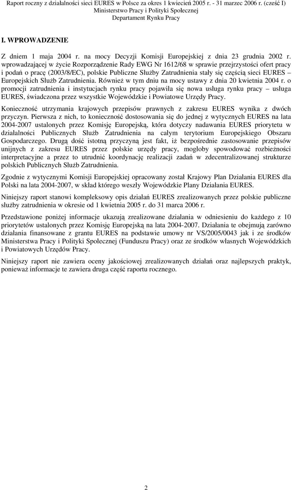 Europejskich Służb Zatrudnienia. Również w tym dniu na mocy ustawy z dnia 20 kwietnia 2004 r.