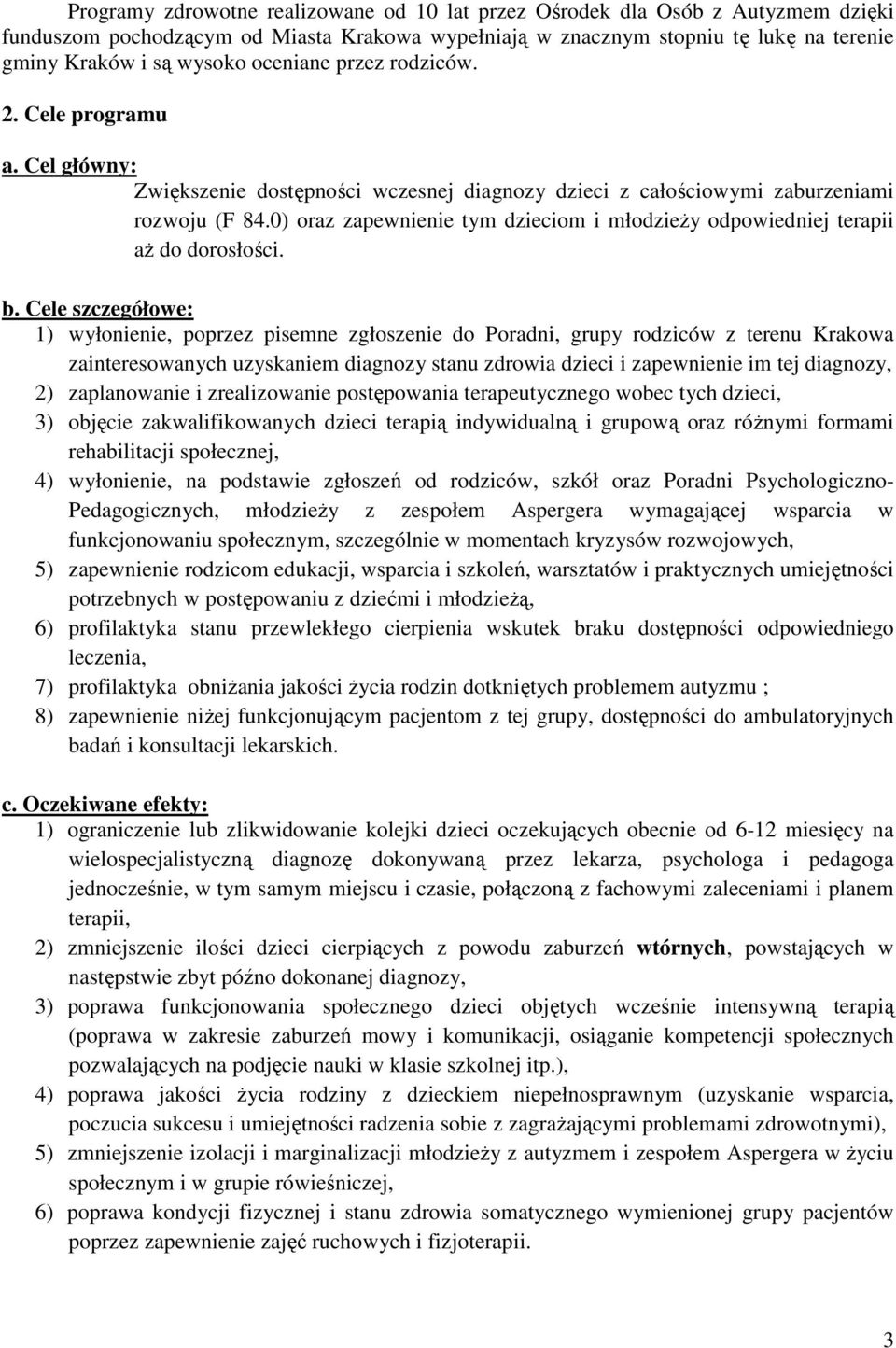 0) oraz zapewnienie tym dzieciom i młodzieŝy odpowiedniej terapii aŝ do dorosłości. b.