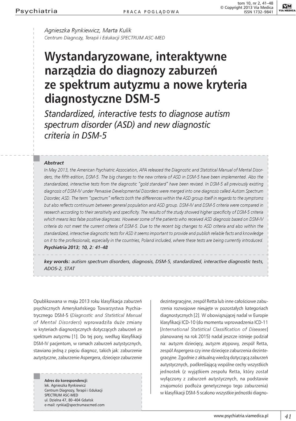 new diagnostic criteria in DSM-5 Abstract In May 2013, the American Psychiatric Association, APA released the Diagnostic and Statistical Manual of Mental Disorders, the fifth edition, DSM-5.