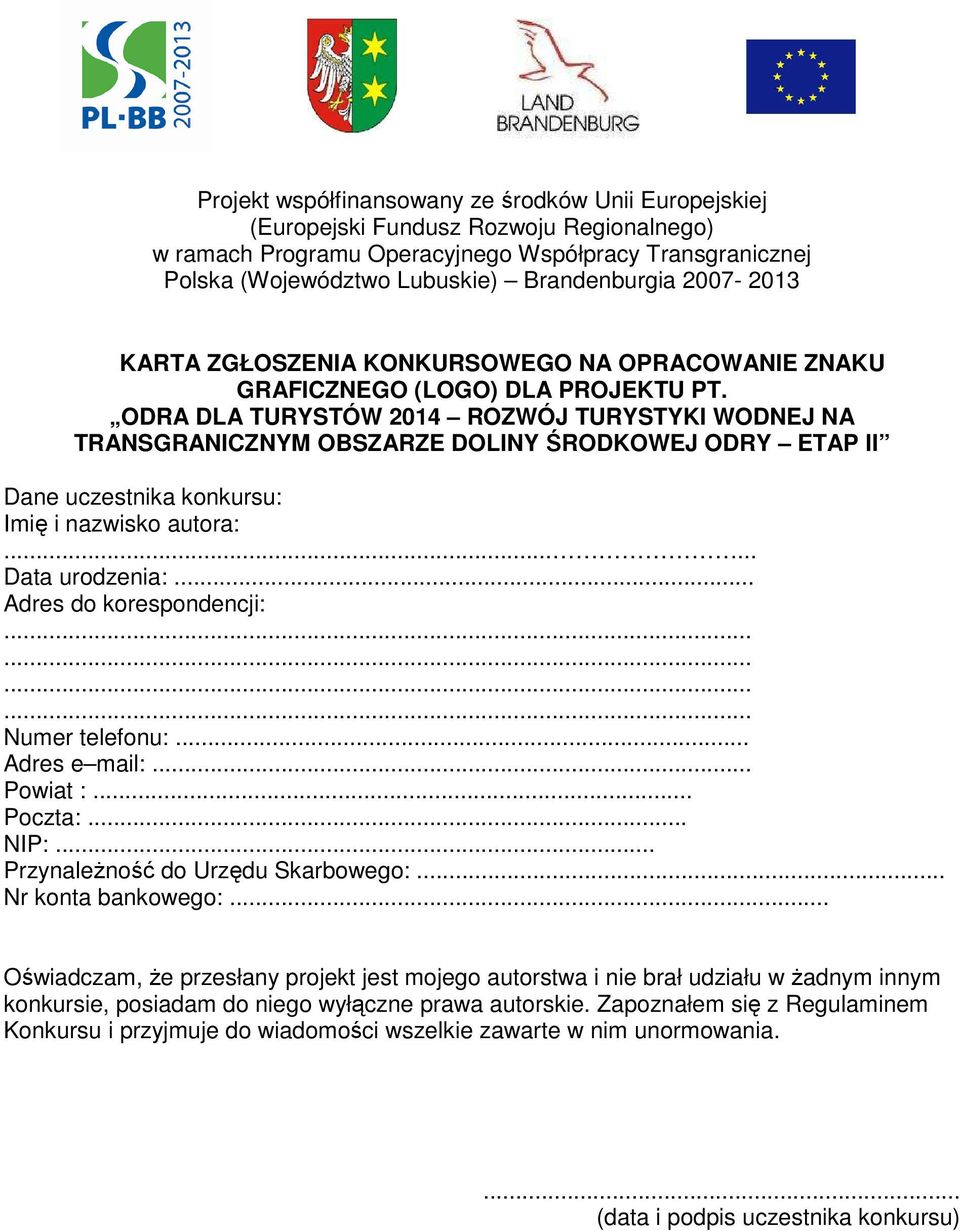 .. Adres do korespondencji: Numer telefonu:... Adres e mail:... Powiat :... Poczta:... NIP:... PrzynaleŜność do Urzędu Skarbowego:... Nr konta bankowego:.