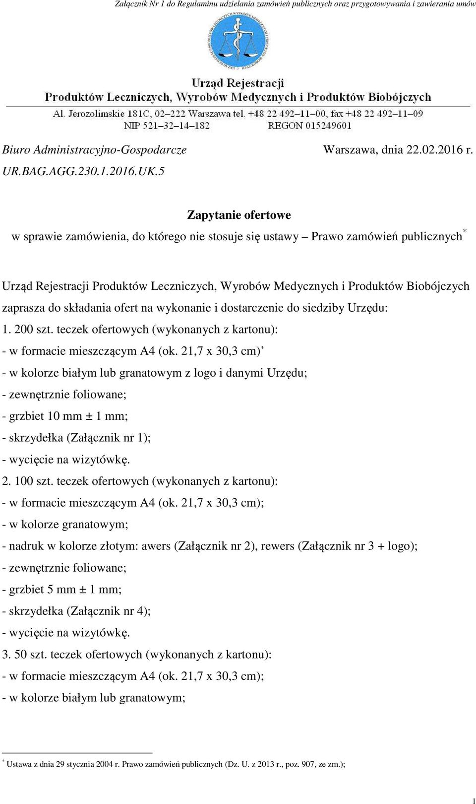 do składania ofert na wykonanie i dostarczenie do siedziby Urzędu: 1. 200 szt. teczek ofertowych (wykonanych z kartonu): - w formacie mieszczącym A4 (ok.