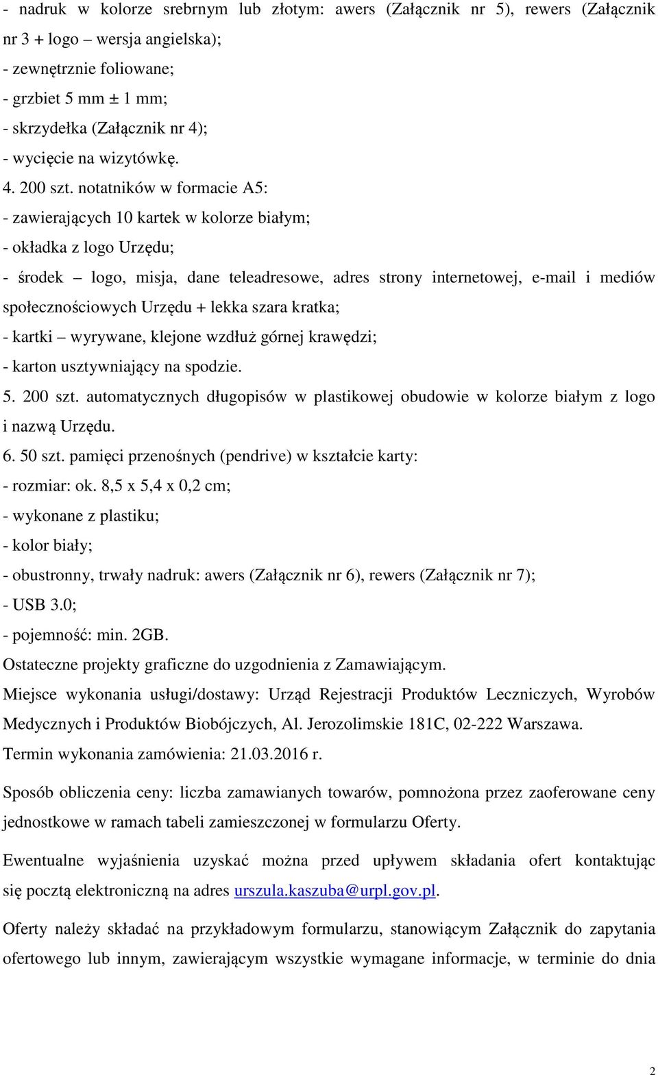 notatników w formacie A5: - zawierających 10 kartek w kolorze białym; - okładka z logo Urzędu; - środek logo, misja, dane teleadresowe, adres strony internetowej, e-mail i mediów społecznościowych