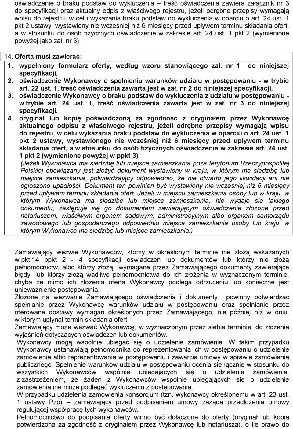 1 pkt 2 ustawy, wystawiony nie wcześniej niż 6 miesięcy przed upływem terminu składania ofert, a w stosunku do osób fizycznych oświadczenie w zakresie art. 24 ust.