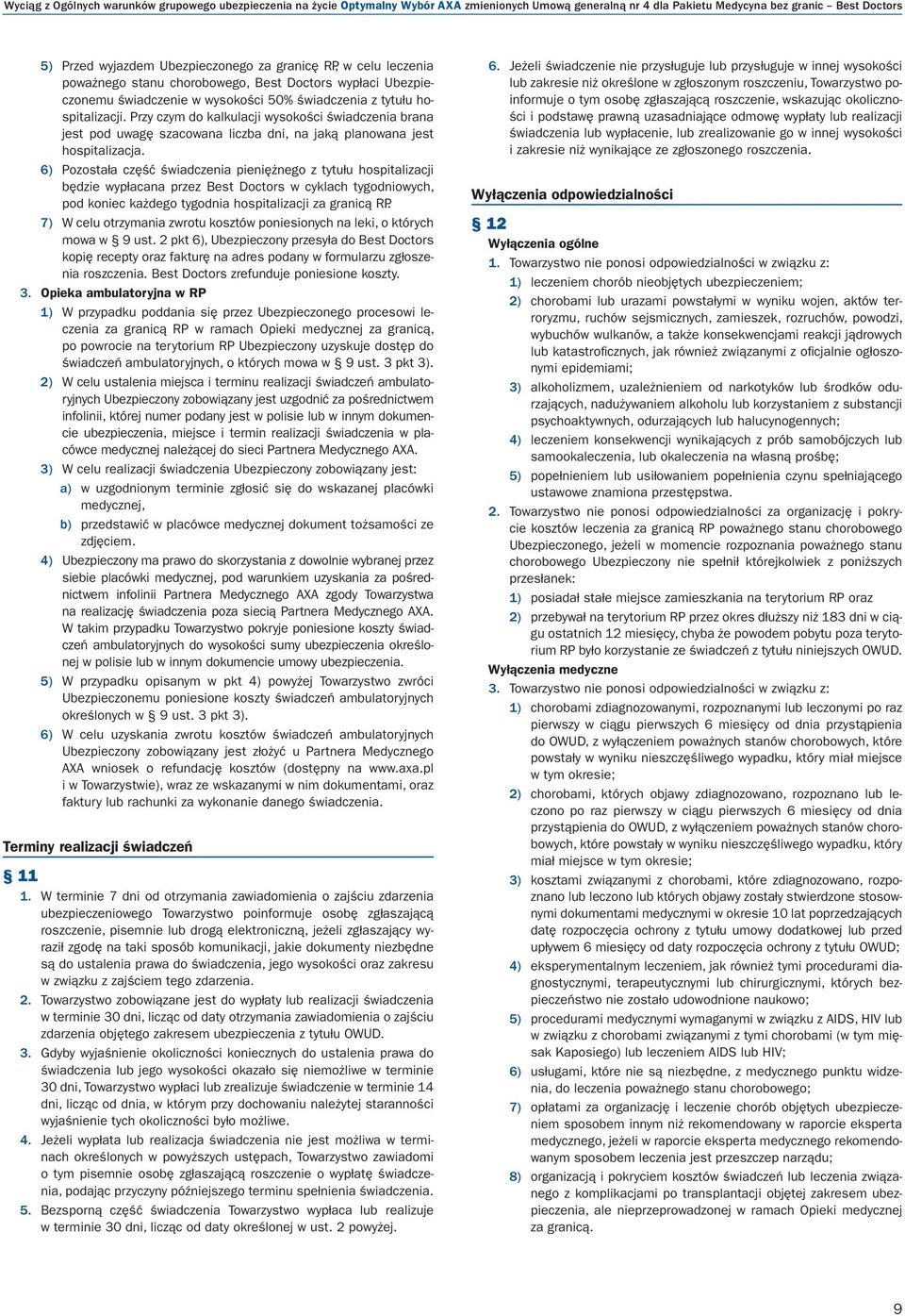 Przy czym do kalkulacji wysokości świadczenia brana jest pod uwagę szacowana liczba dni, na jaką planowana jest hospitalizacja.