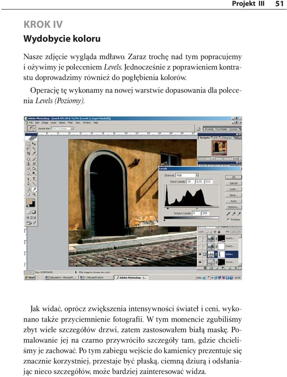 Jak widać, oprócz zwiększenia intensywności świateł i ceni, wykonano także przyciemnienie fotografii.