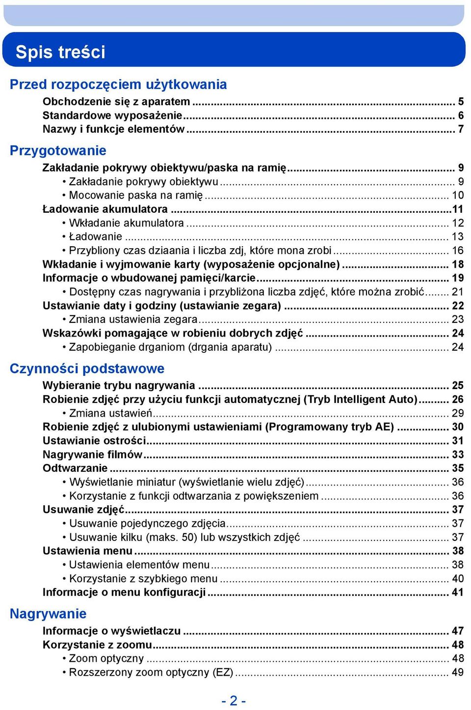 .. 16 Wkładanie i wyjmowanie karty (wyposażenie opcjonalne)... 18 Informacje o wbudowanej pamięci/karcie... 19 Dostępny czas nagrywania i przybliżona liczba zdjęć, które można zrobić.
