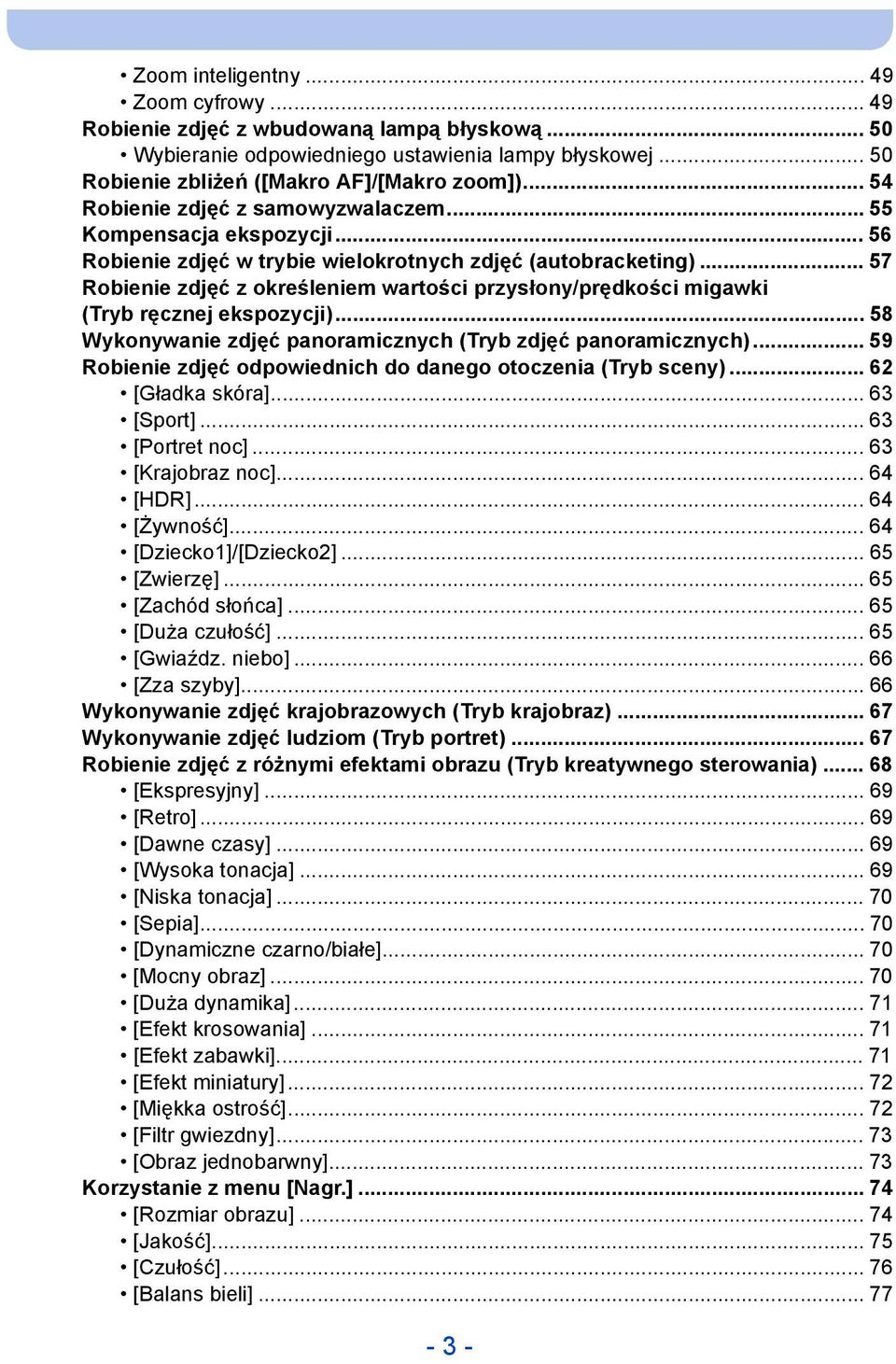.. 57 Robienie zdjęć z określeniem wartości przysłony/prędkości migawki (Tryb ręcznej ekspozycji)... 58 Wykonywanie zdjęć panoramicznych (Tryb zdjęć panoramicznych).