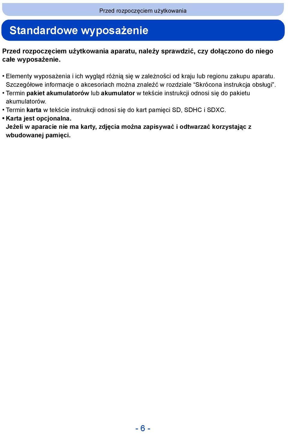 Szczegółowe informacje o akcesoriach można znaleźć w rozdziale Skrócona instrukcja obsługi.