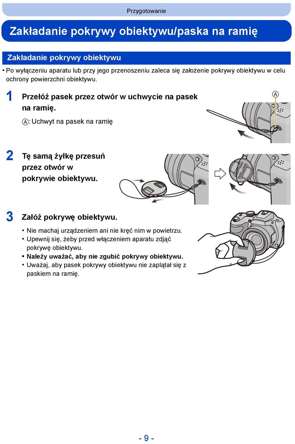 A A: Uchwyt na pasek na ramię 2 Tę samą żyłkę przesuń przez otwór w pokrywie obiektywu. 3 Załóż pokrywę obiektywu.