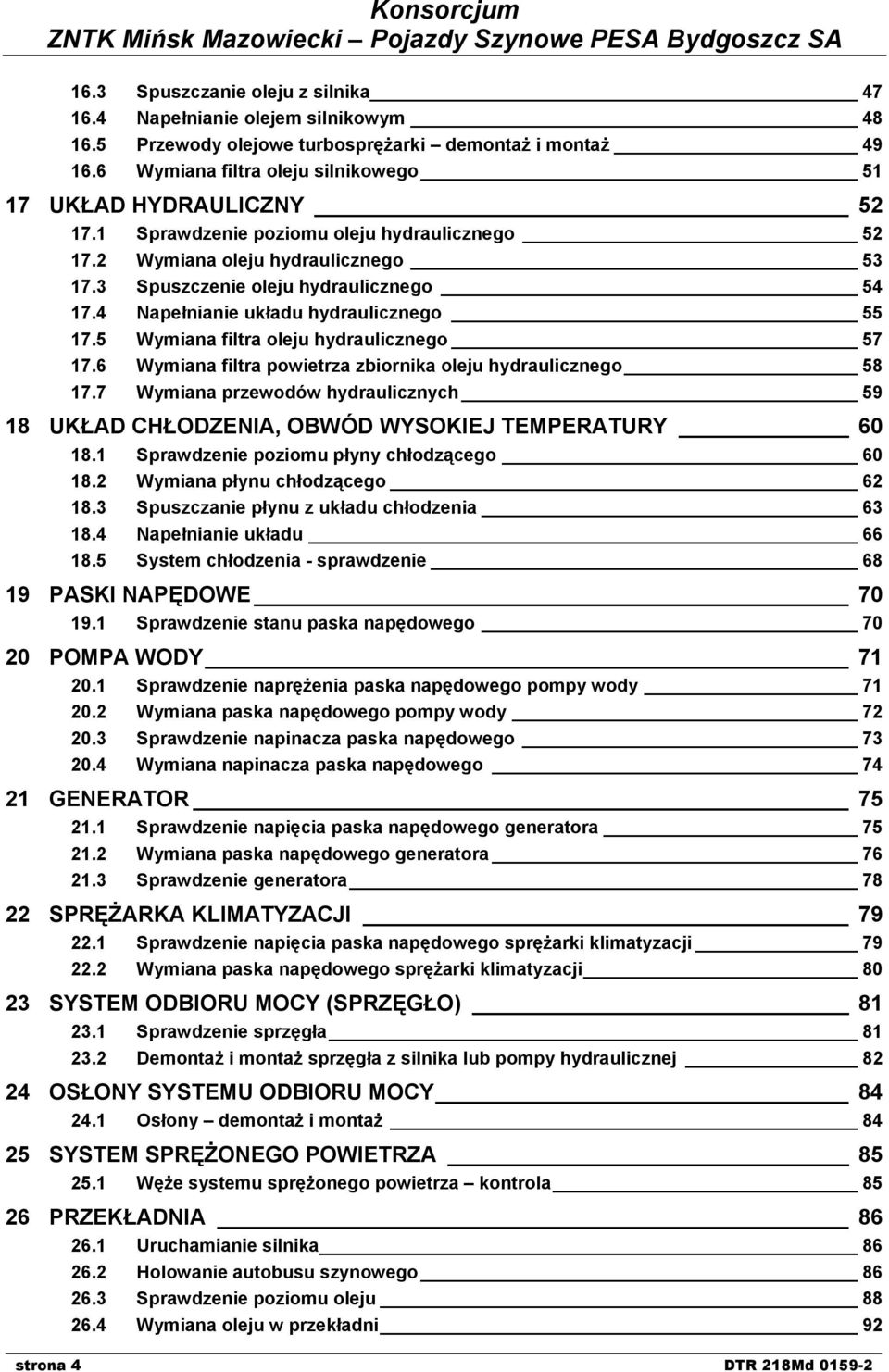 4 Napełnianie układu hydraulicznego 55 17.5 Wymiana filtra oleju hydraulicznego 57 17.6 Wymiana filtra powietrza zbiornika oleju hydraulicznego 58 17.