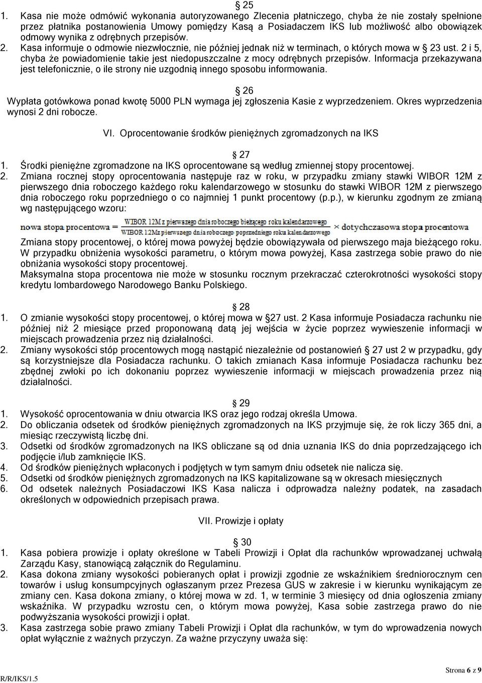 2 i 5, chyba że powiadomienie takie jest niedopuszczalne z mocy odrębnych przepisów. Informacja przekazywana jest telefonicznie, o ile strony nie uzgodnią innego sposobu informowania.