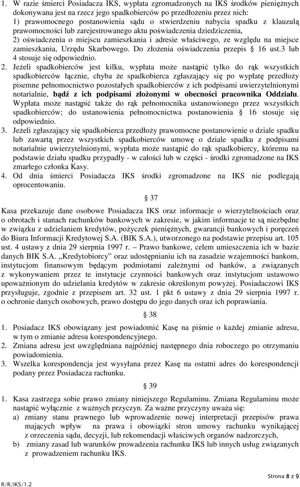 zamieszkania, Urzędu Skarbowego. Do złożenia oświadczenia przepis 16 ust.3 lub 4 stosuje się odpowiednio. 2.