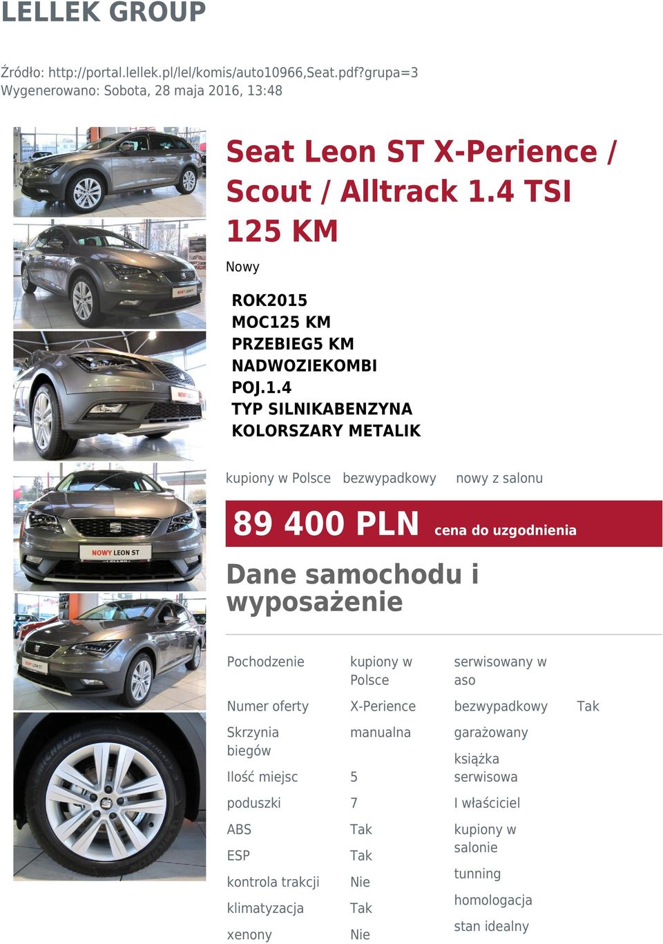 , 13:48 Seat Leon ST X-Perience / Scout / Alltrack 1.4 TSI 125 KM Nowy ROK2015 MOC125 KM PRZEBIEG5 KM NADWOZIEKOMBI POJ.1.4 TYP SILNIKABENZYNA KOLORSZARY METALIK