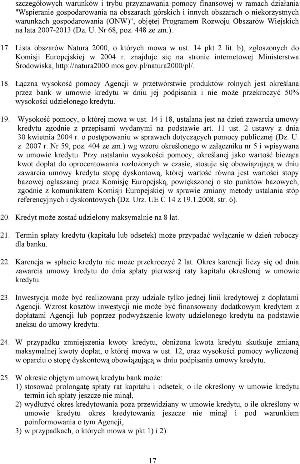 b), zgłoszonych do Komisji Europejskiej w 2004 r. znajduje się na stronie internetowej Ministerstwa Środowiska, http://natura2000.mos.gov.pl/natura2000/pl/. 18.