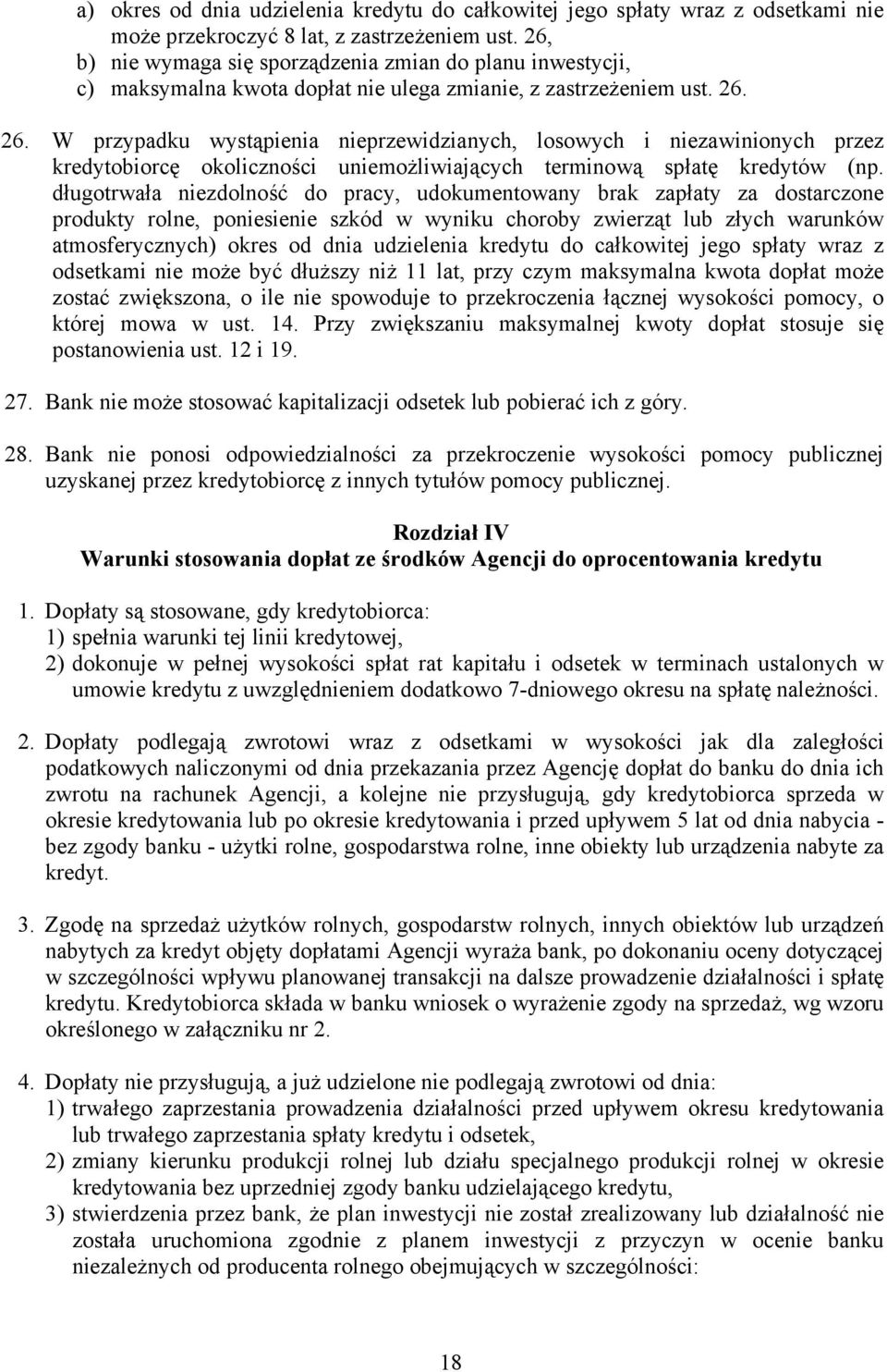 26. W przypadku wystąpienia nieprzewidzianych, losowych i niezawinionych przez kredytobiorcę okoliczności uniemożliwiających terminową spłatę kredytów (np.