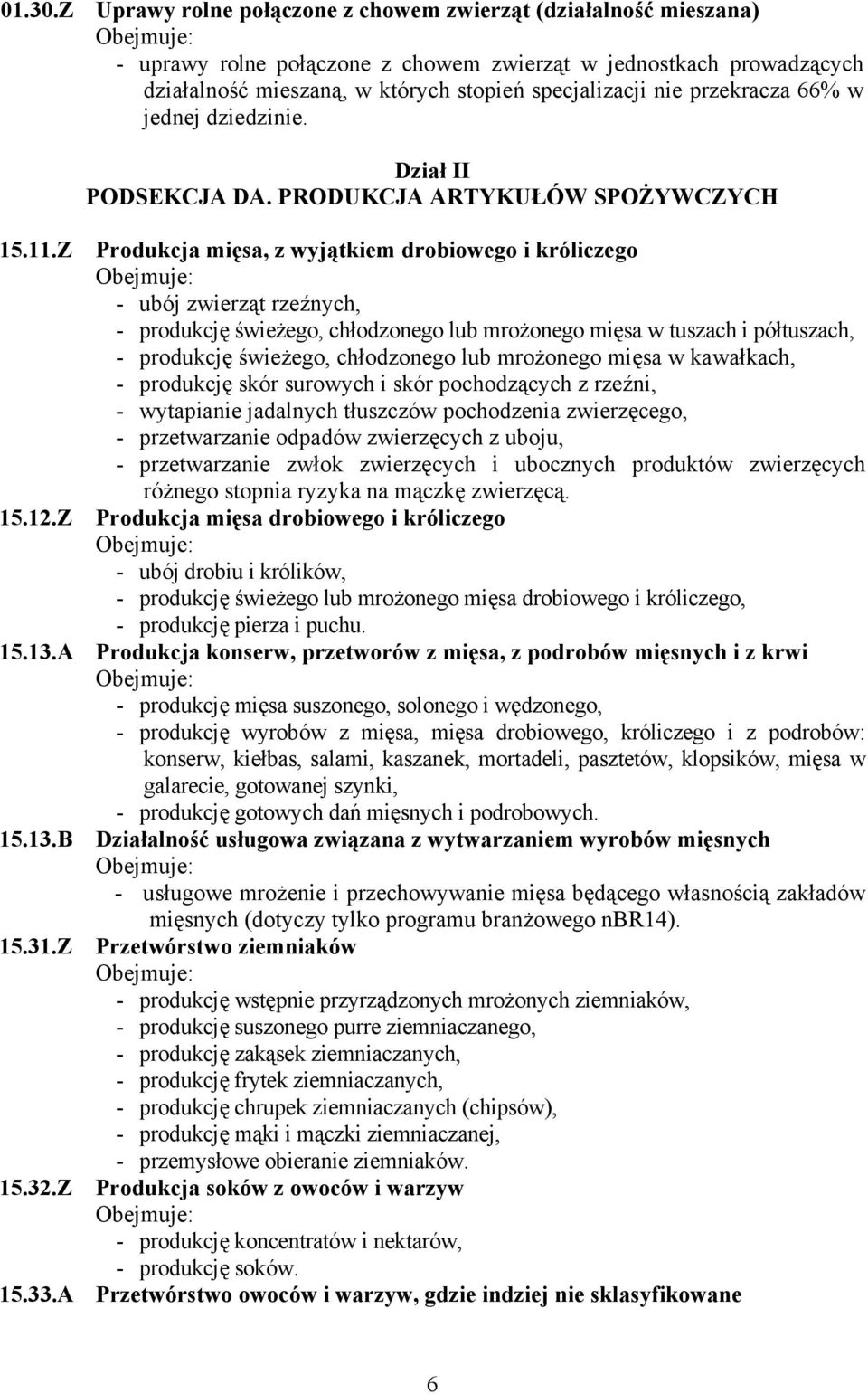 nie przekracza 66% w jednej dziedzinie. Dział II PODSEKCJA DA. PRODUKCJA ARTYKUŁÓW SPOŻYWCZYCH 15.11.