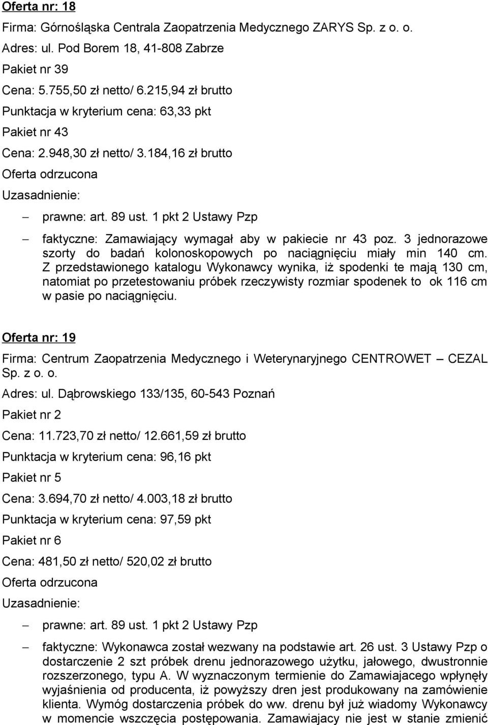 3 jednorazowe szorty do badań kolonoskopowych po naciągnięciu miały min 140 cm.