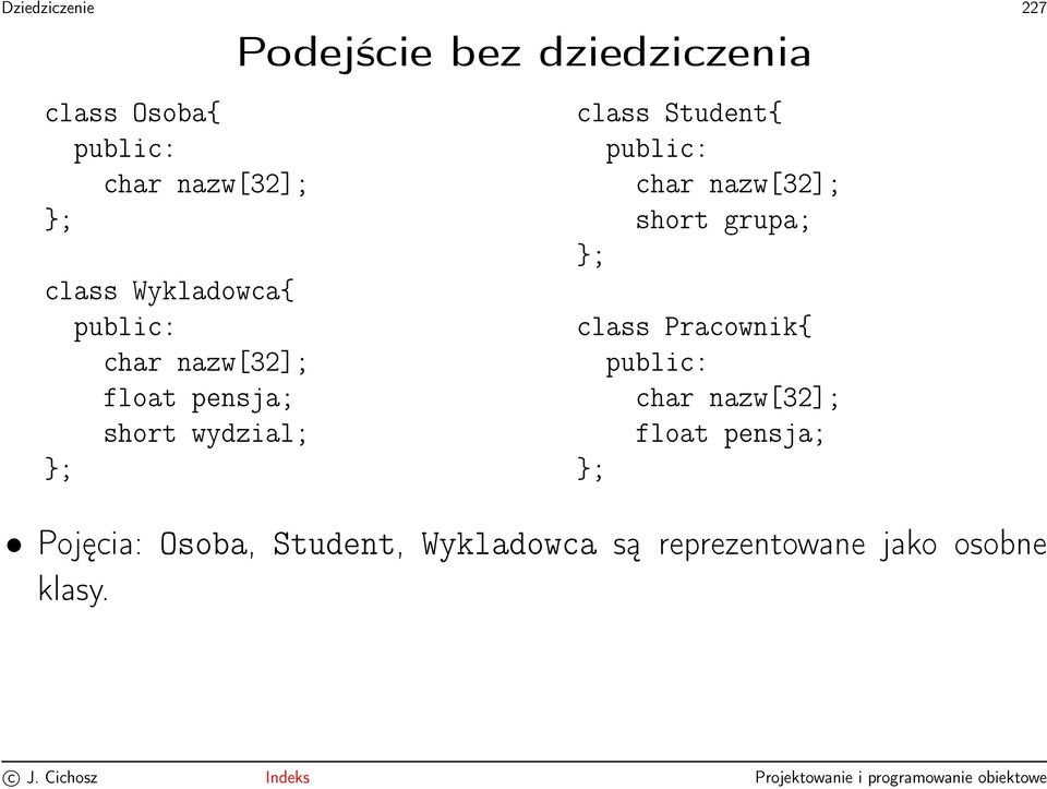 Student{ char nazw[32]; short grupa; class Pracownik{ char nazw[32]; float