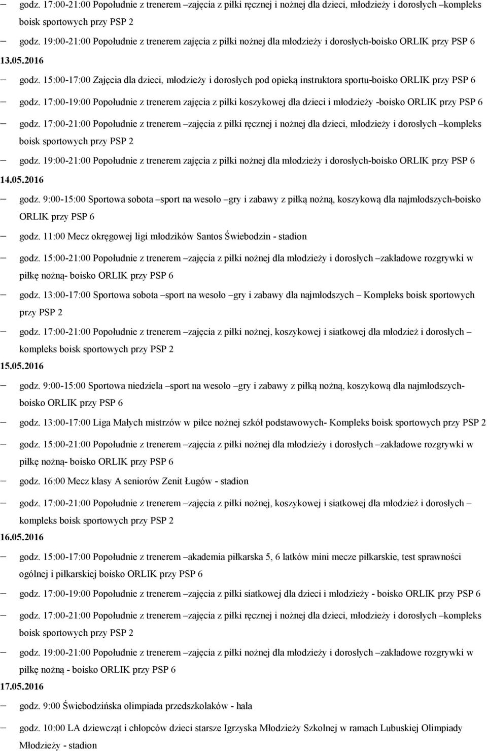 19:00-21:00 Popołudnie z trenerem zajęcia z piłki nożnej dla młodzieży i dorosłych-boisko 14.05.2016 godz.