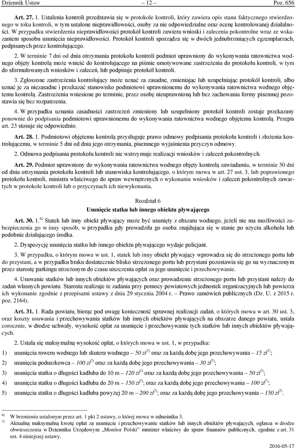 Ustalenia kontroli przedstawia się w protokole kontroli, który zawiera opis stanu faktycznego stwierdzonego w toku kontroli, w tym ustalone nieprawidłowości, osoby za nie odpowiedzialne oraz ocenę