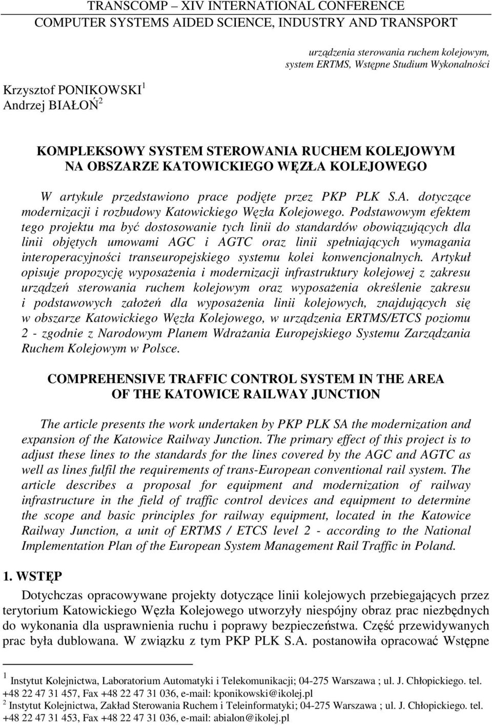 Podstawowym efektem tego projektu ma być dostosowanie tych linii do standardów obowiązujących dla linii objętych umowami AGC i AGTC oraz linii spełniających wymagania interoperacyjności