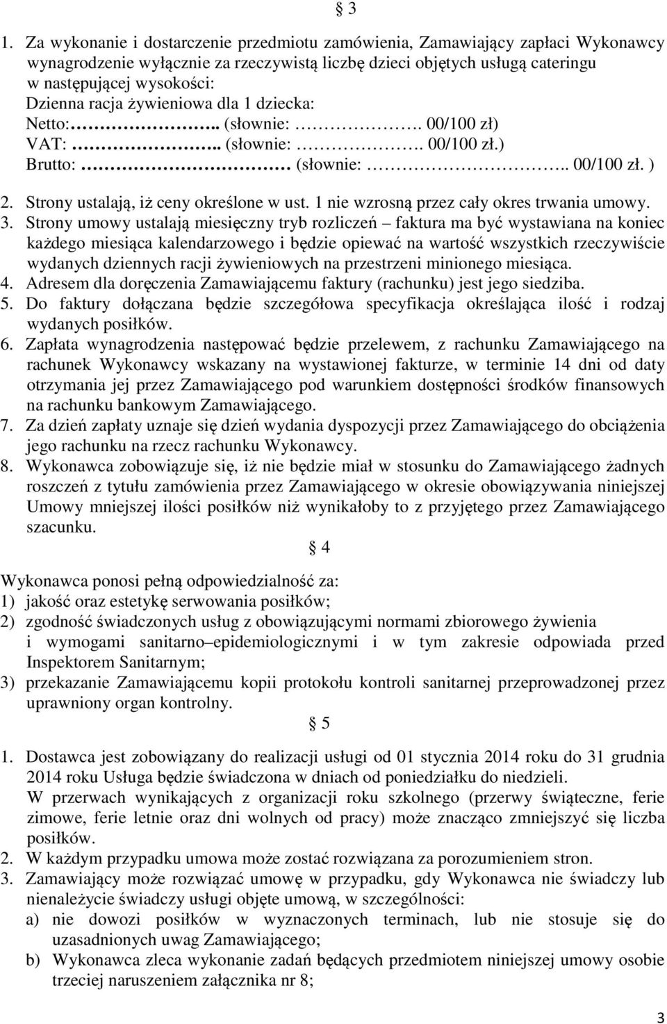 1 nie wzrosną przez cały okres trwania umowy. 3.