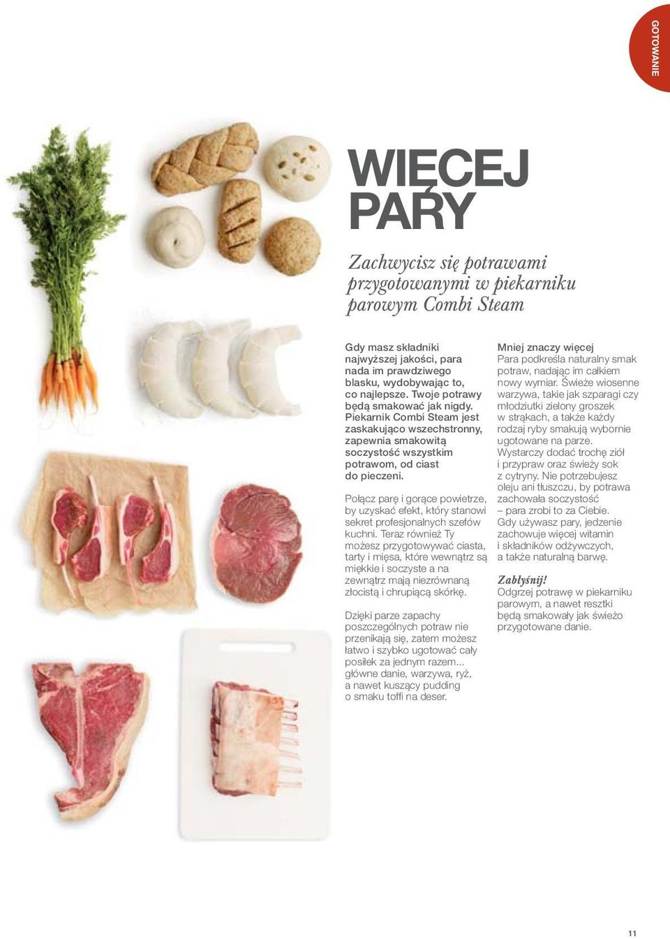 Połącz parę i gorące powietrze, by uzyskać efekt, który stanowi sekret profesjonalnych szefów kuchni.