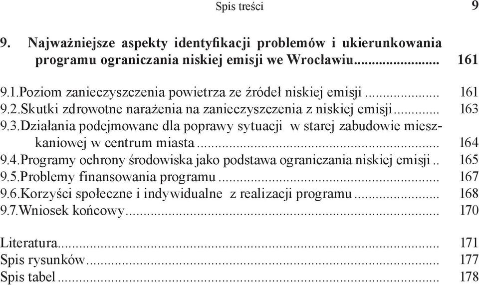 9.3.Działania podejmowane dla poprawy sytuacji w starej zabudowie mieszkaniowej w centrum miasta... 164 