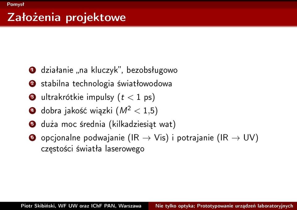 dobra jako± wi zki (M 2 < 1,5) 5 du»a moc ±rednia (kilkadziesi t wat) 6