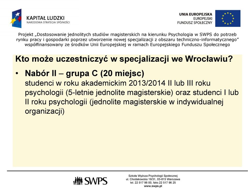 II lub III roku psychologii (5-letnie jednolite magisterskie) oraz