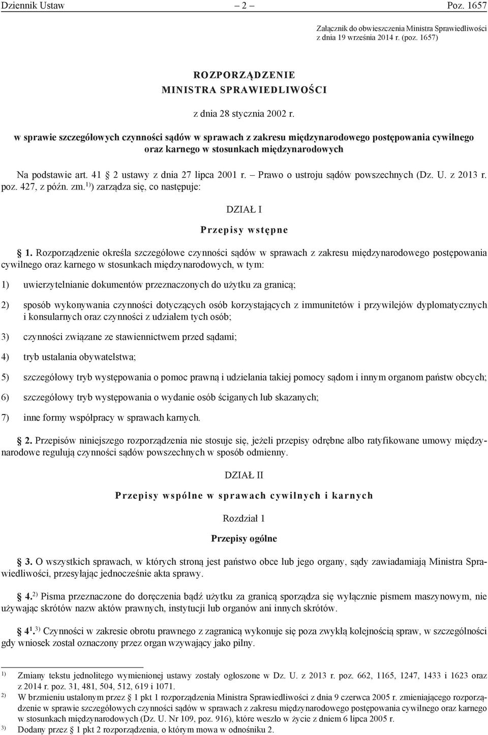 Prawo o ustroju sądów powszechnych (Dz. U. z 2013 r. poz. 427, z późn. zm. 1) ) zarządza się, co następuje: Dział I Przepisy wstępne 1.