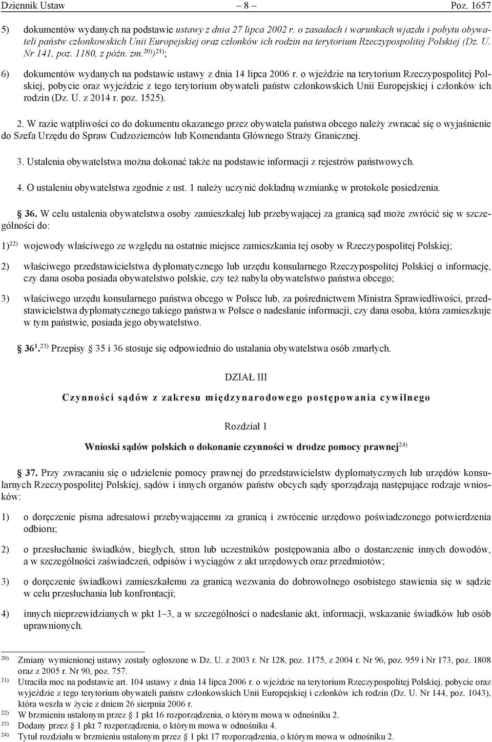 20) ) 21) ; 6) dokumentów wydanych na podstawie ustawy z dnia 14 lipca 2006 r.