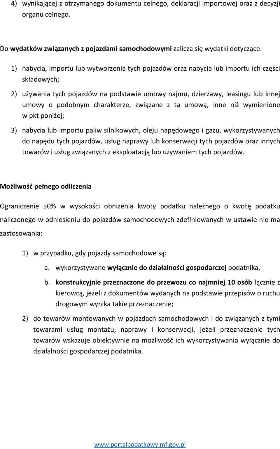 pojazdów na podstawie umowy najmu, dzierżawy, leasingu lub innej umowy o podobnym charakterze, związane z tą umową, inne niż wymienione w pkt poniżej; 3) nabycia lub importu paliw silnikowych, oleju