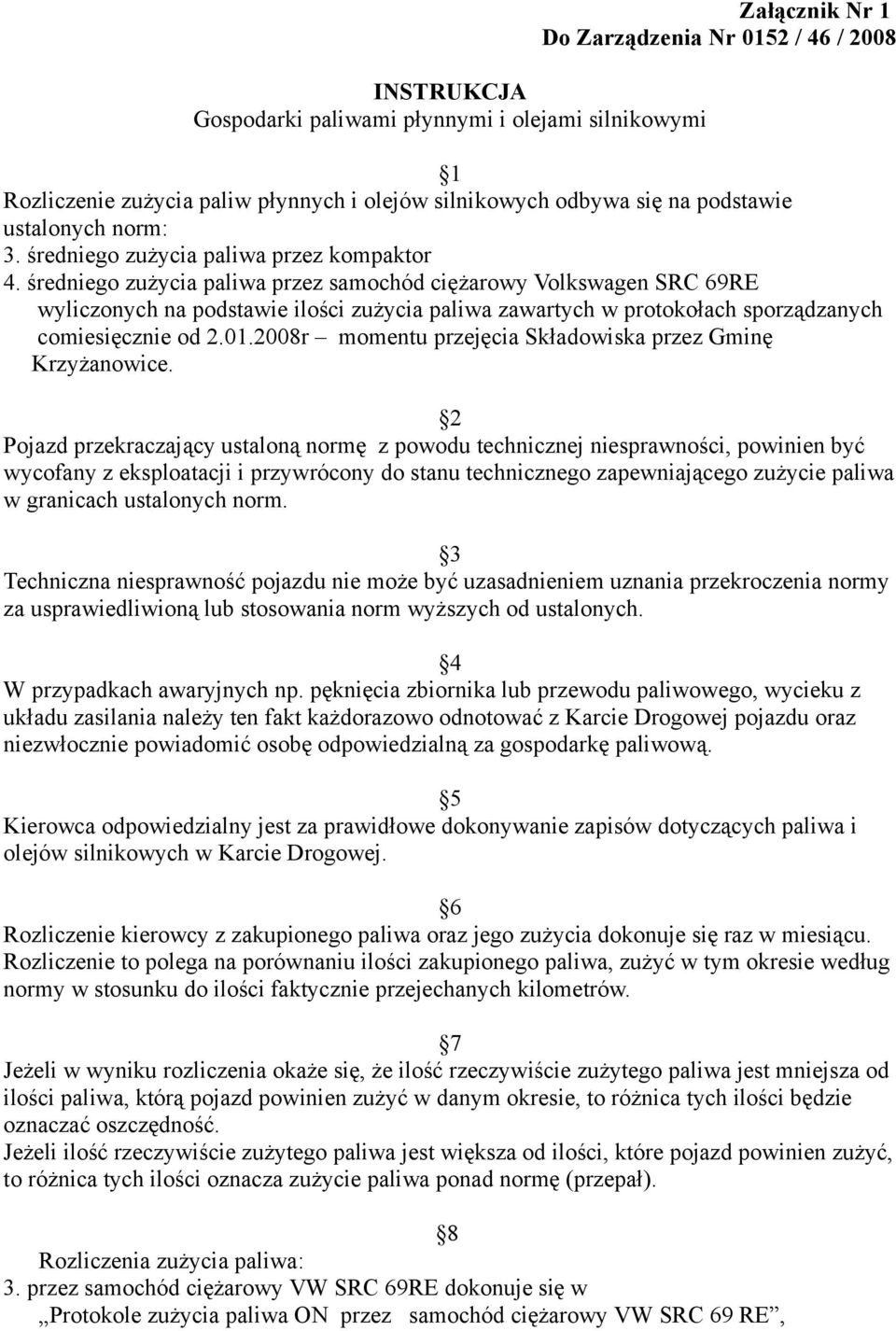 średniego zużycia paliwa przez samochód ciężarowy Volkswagen SRC 69RE wyliczonych na podstawie ilości zużycia paliwa zawartych w protokołach sporządzanych comiesięcznie od 2.01.