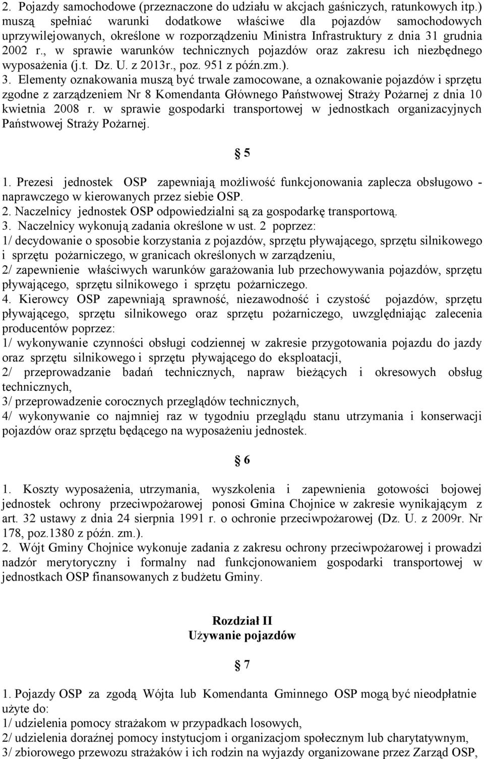 , w sprawie warunków technicznych pojazdów oraz zakresu ich niezbędnego wyposażenia (j.t. Dz. U. z 2013r., poz. 951 z późn.zm.). 3.