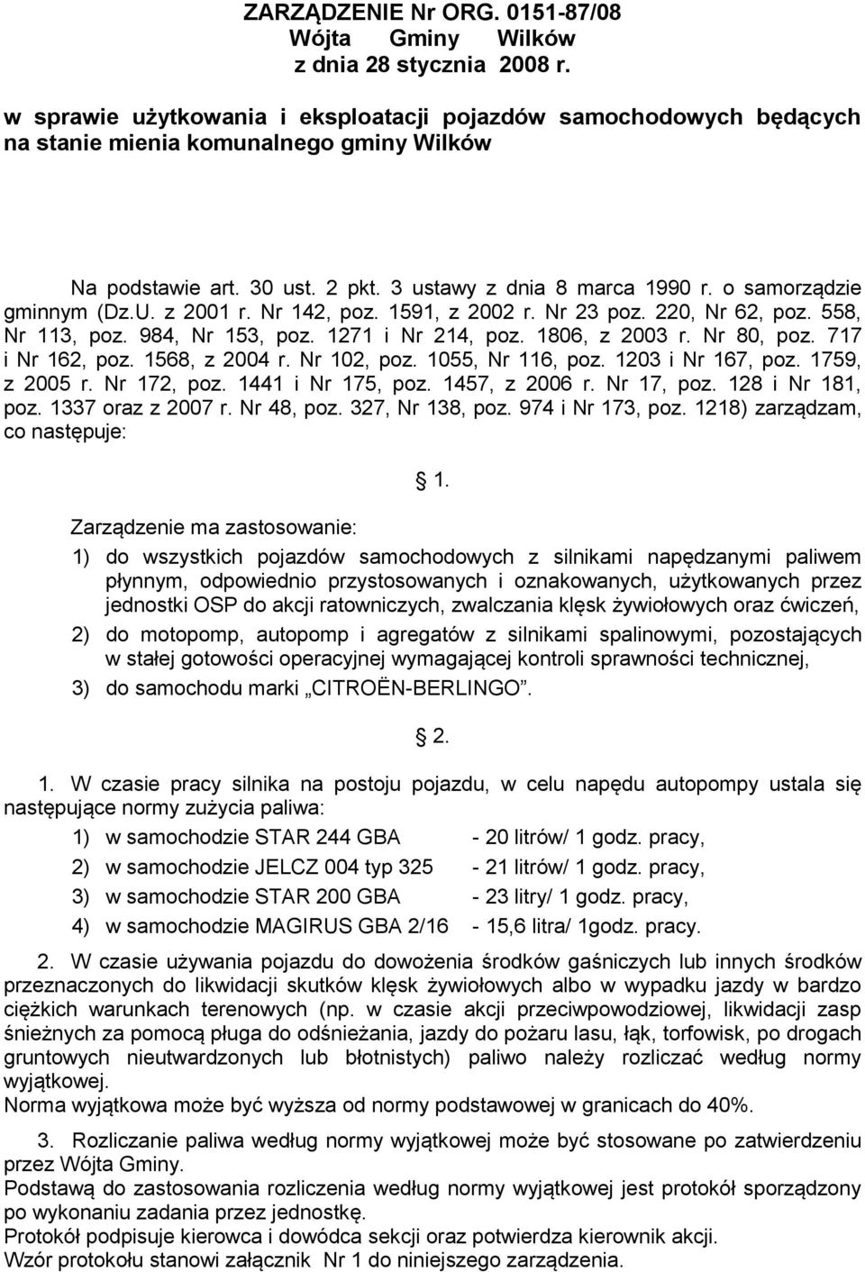 Nr 80, poz. 717 i Nr 162, poz. 1568, z 2004 r. Nr 102, poz. 1055, Nr 116, poz. 1203 i Nr 167, poz. 1759, z 2005 r. Nr 172, poz. 1441 i Nr 175, poz. 1457, z 2006 r. Nr 17, poz. 128 i Nr 181, poz.