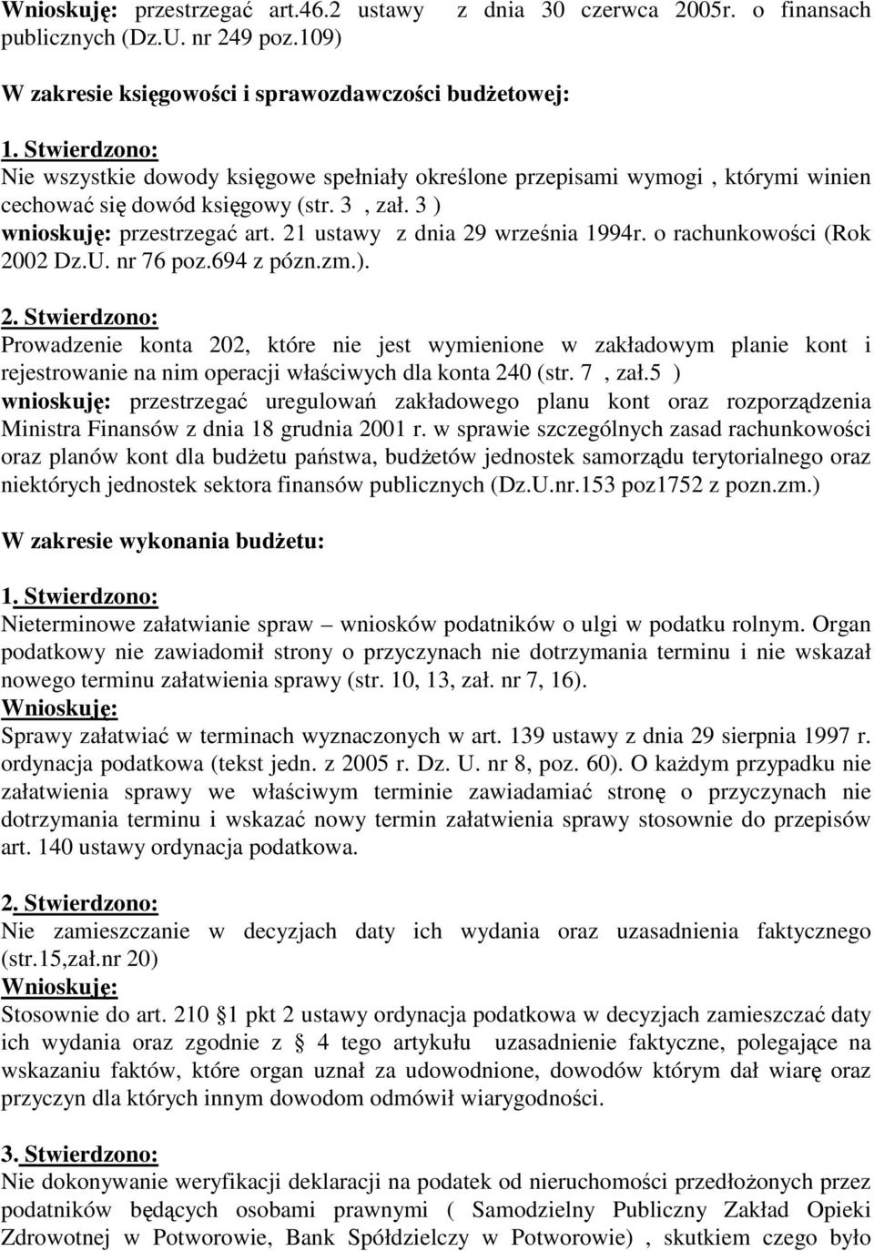 21 ustawy z dnia 29 września 1994r. o rachunkowości (Rok 2002 Dz.U. nr 76 poz.694 z pózn.zm.). 2. Stwierdzono: Prowadzenie konta 202, które nie jest wymienione w zakładowym planie kont i rejestrowanie na nim operacji właściwych dla konta 240 (str.