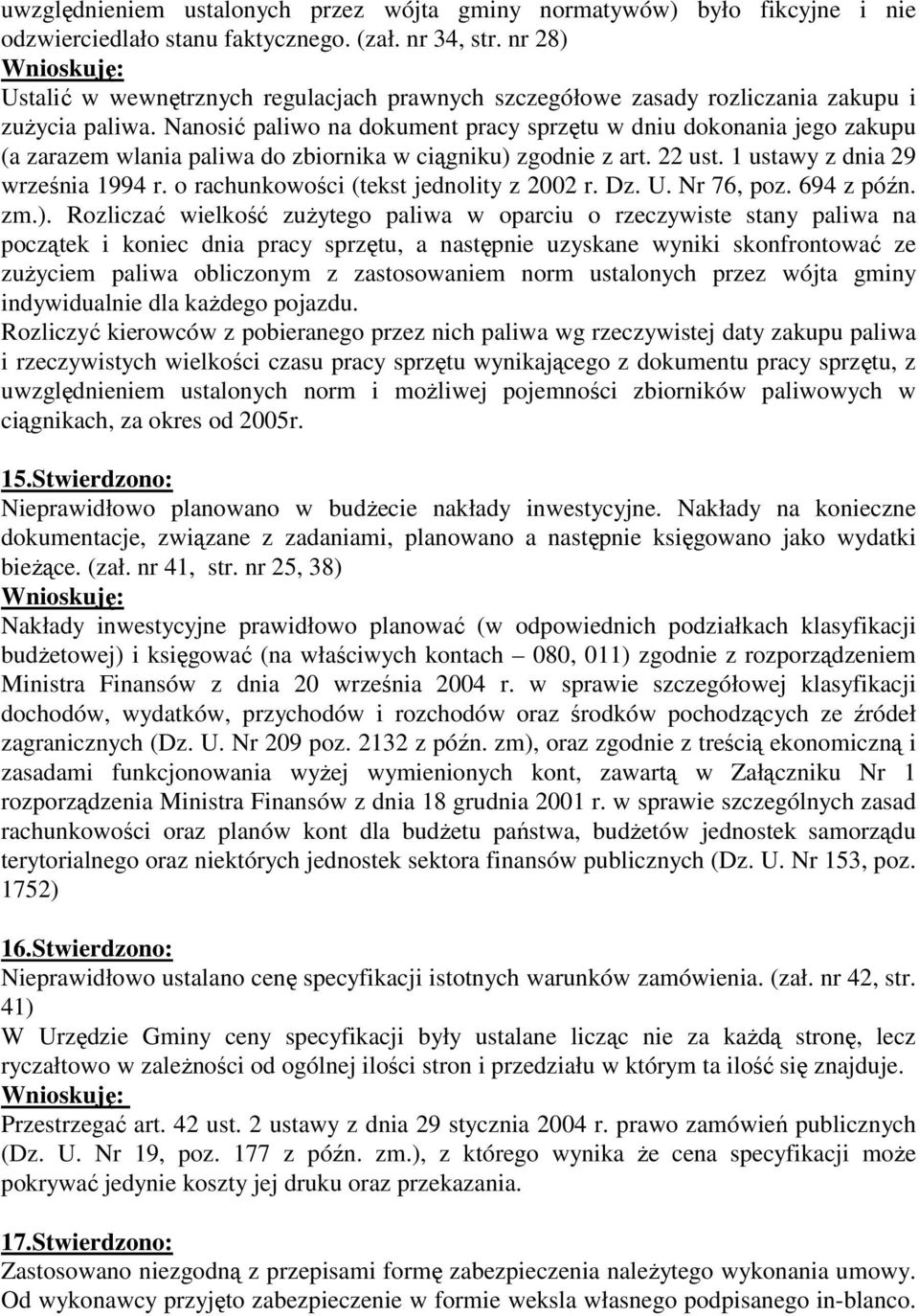 Nanosić paliwo na dokument pracy sprzętu w dniu dokonania jego zakupu (a zarazem wlania paliwa do zbiornika w ciągniku) zgodnie z art. 22 ust. 1 ustawy z dnia 29 września 1994 r.