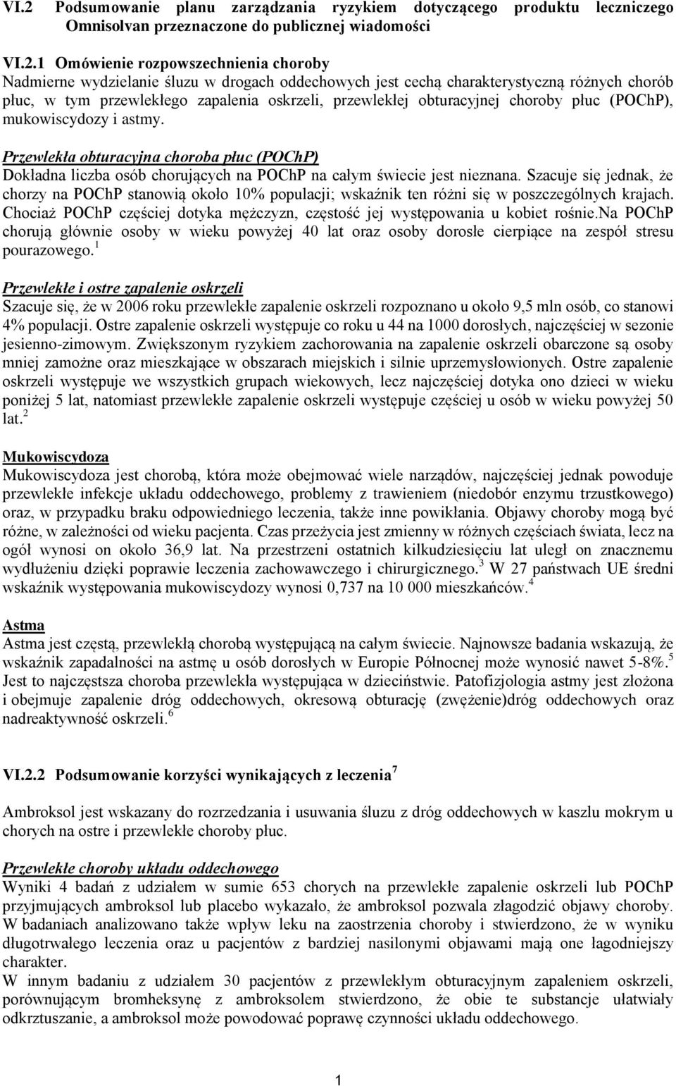 Przewlekła obturacyjna choroba płuc (POChP) Dokładna liczba osób chorujących na POChP na całym świecie jest nieznana.