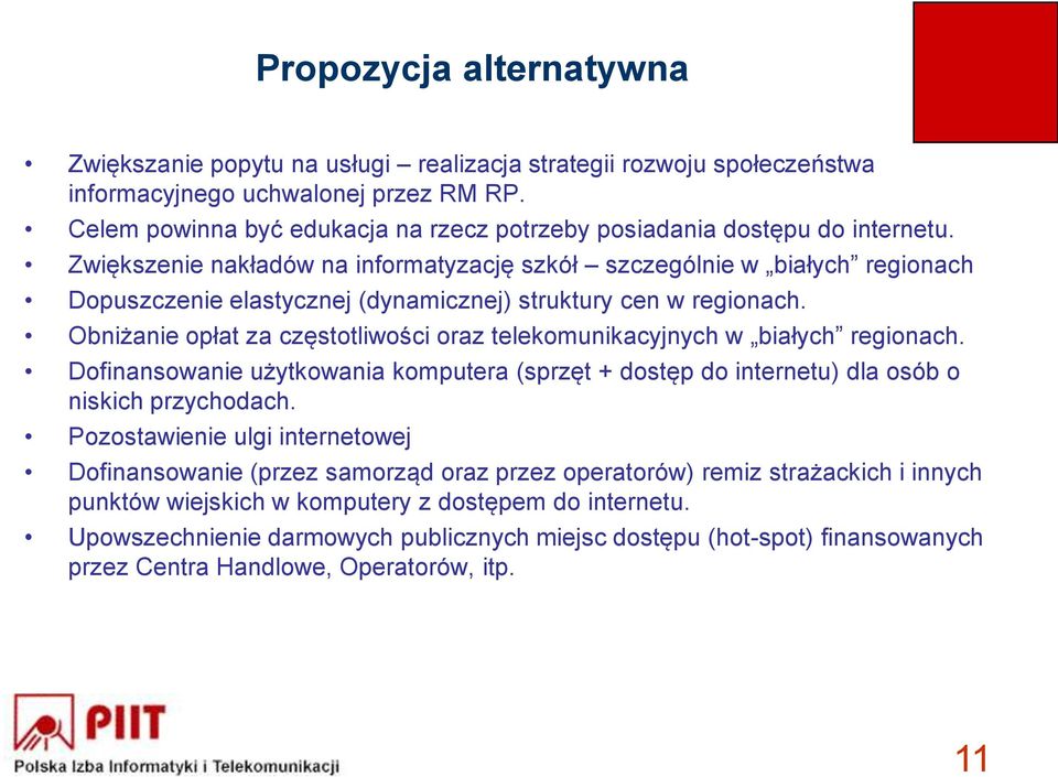 Zwiększenie nakładów na informatyzację szkół szczególnie w białych regionach Dopuszczenie elastycznej (dynamicznej) struktury cen w regionach.