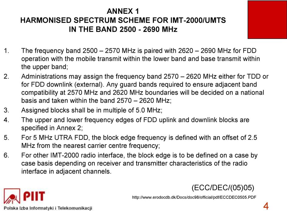 Administrations may assign the frequency band 2570 2620 MHz either for TDD or for FDD downlink (external).