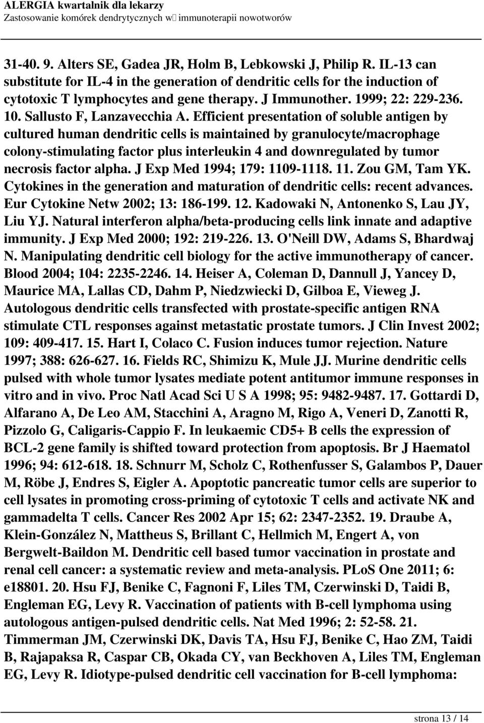 Efficient presentation of soluble antigen by cultured human dendritic cells is maintained by granulocyte/macrophage colony-stimulating factor plus interleukin 4 and downregulated by tumor necrosis