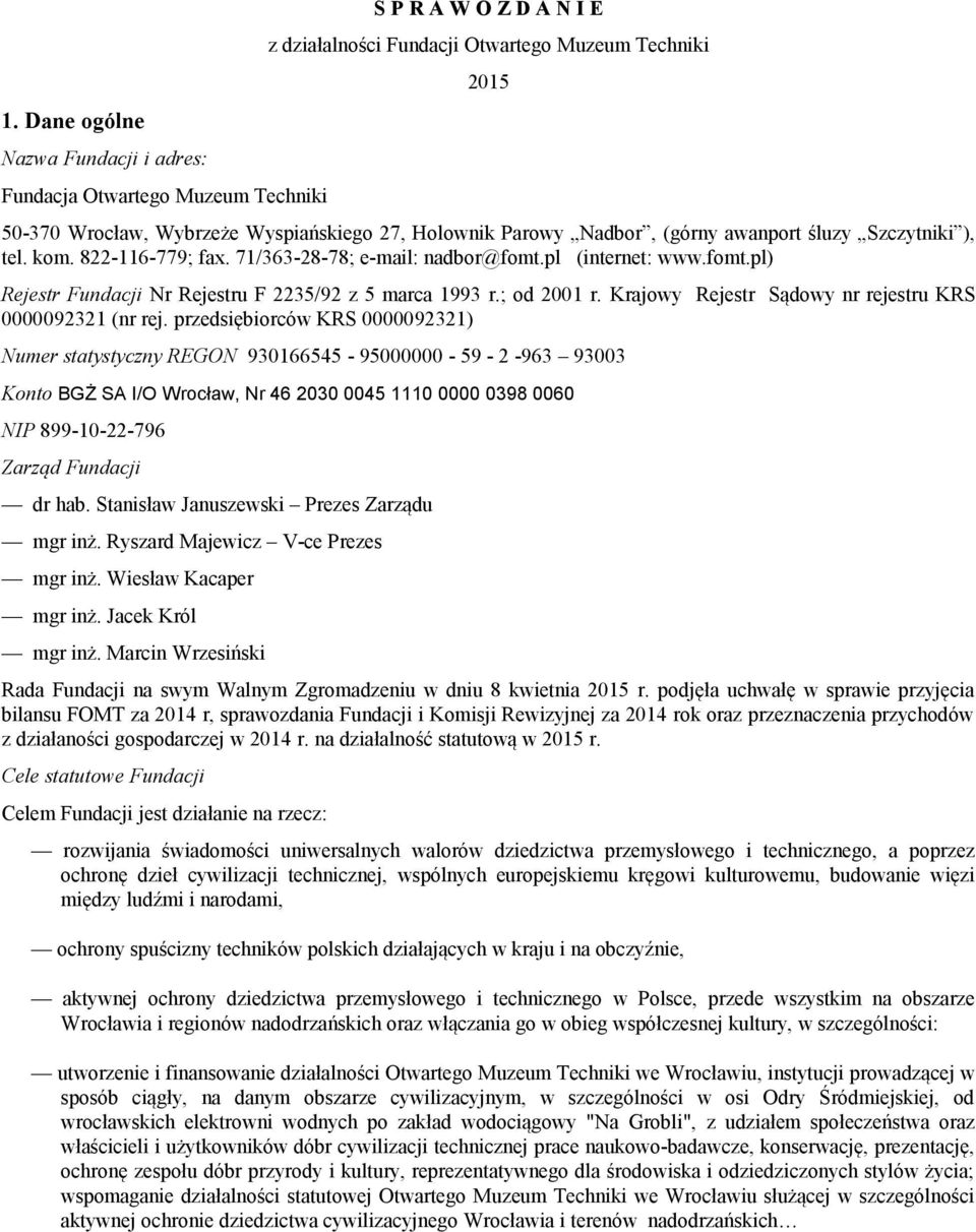 ; od 2001 r. Krajowy Rejestr Sądowy nr rejestru KRS 0000092321 (nr rej.