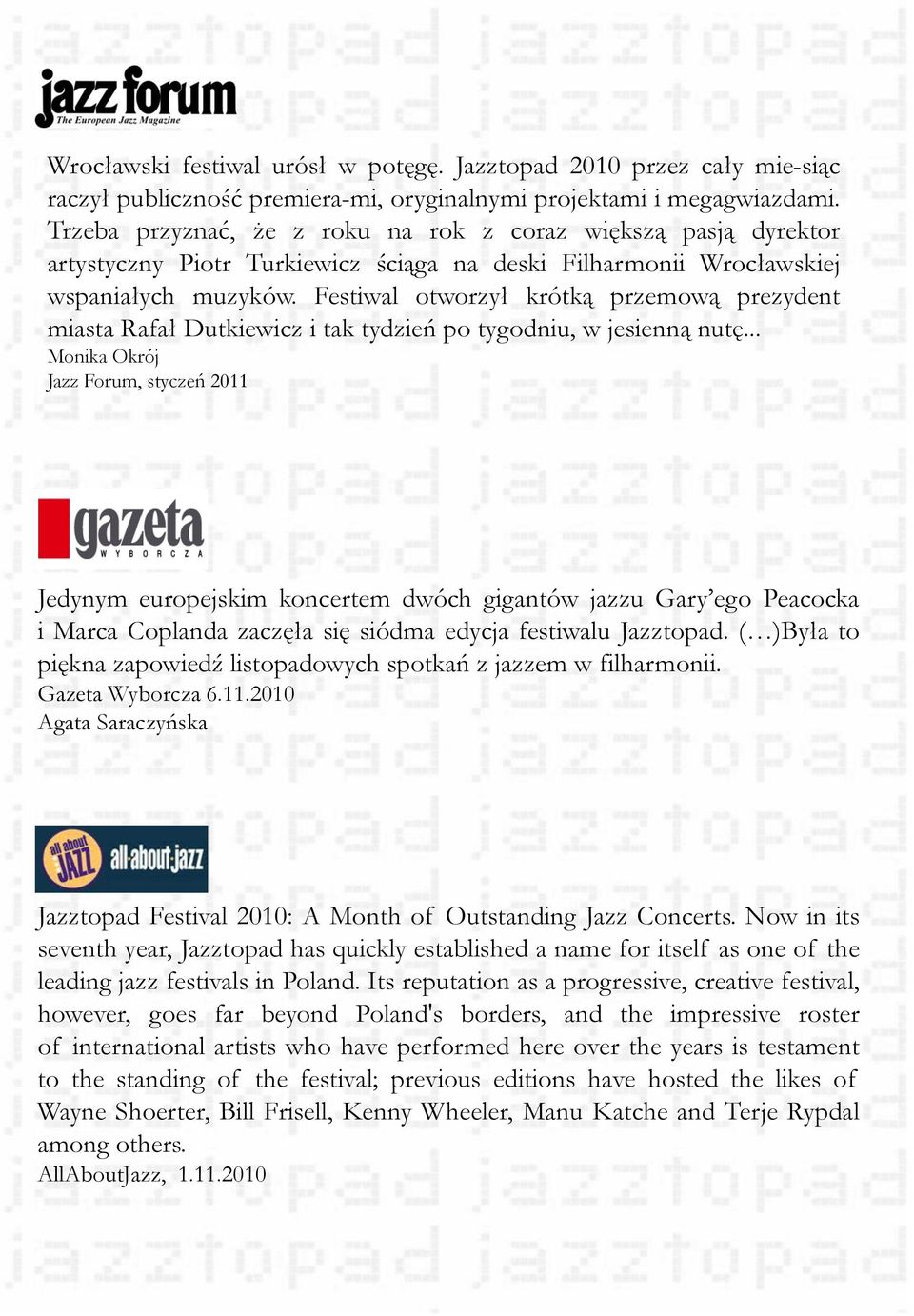 Festiwal otworzył krótką przemową prezydent miasta Rafał Dutkiewicz i tak tydzień po tygodniu, w jesienną nutę.