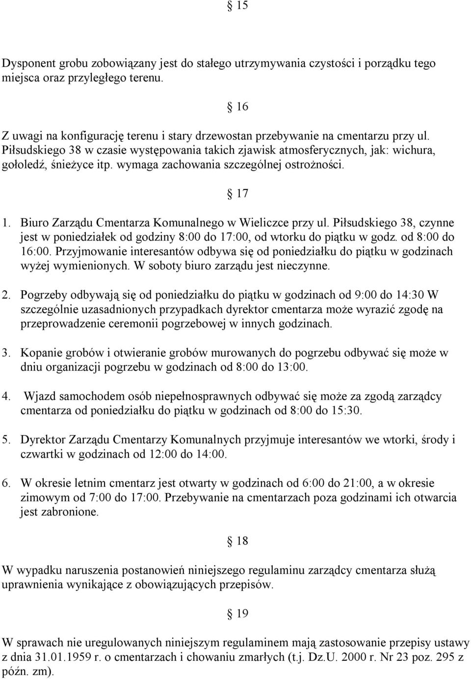wymaga zachowania szczególnej ostrożności. 17 1. Biuro Zarządu Cmentarza Komunalnego w Wieliczce przy ul.